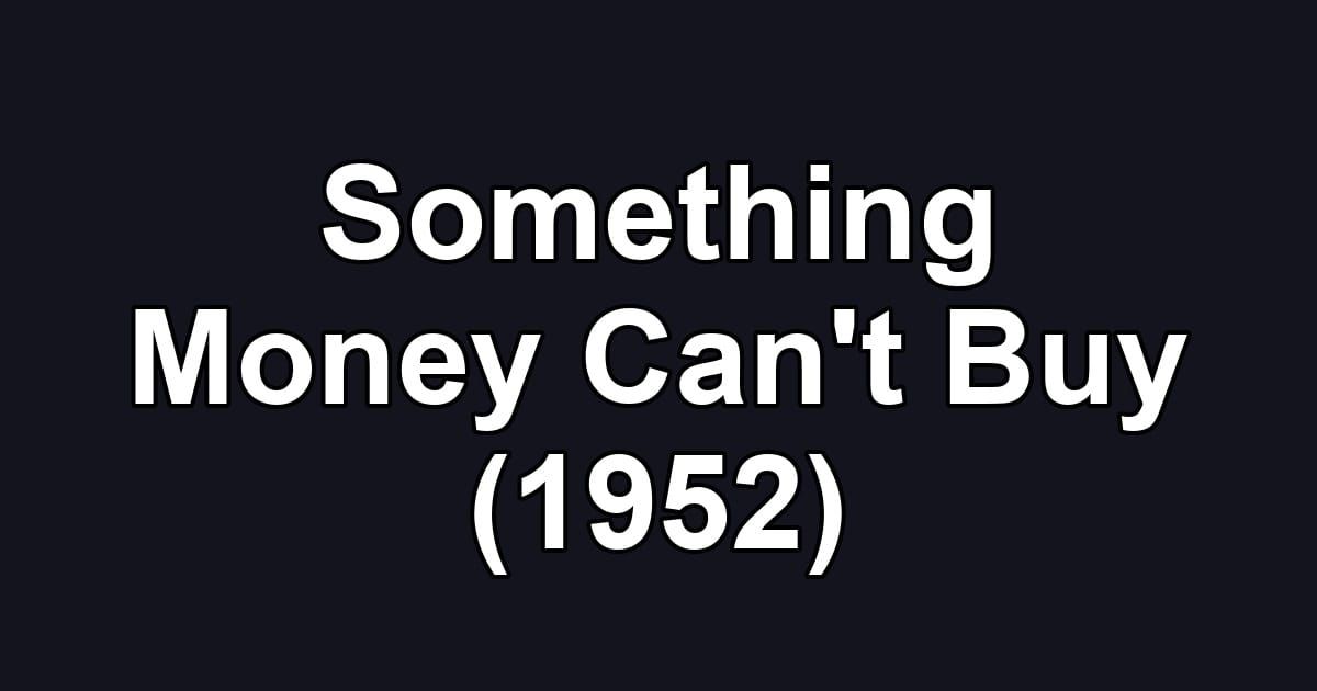 Something Money Can't Buy (1952)