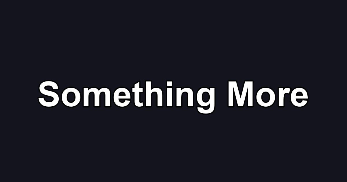 Something More