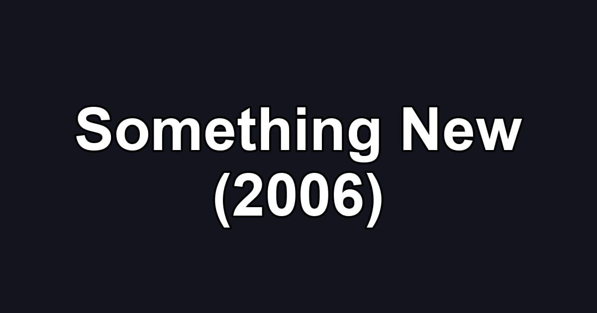 Something New (2006)