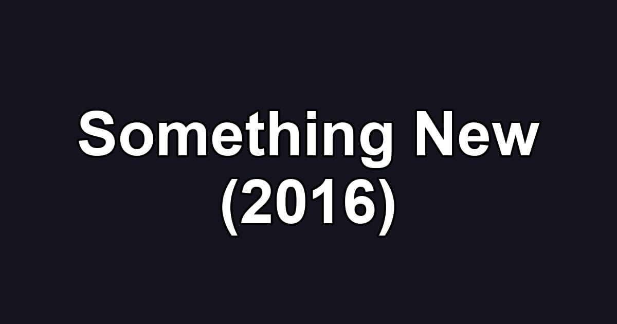 Something New (2016)