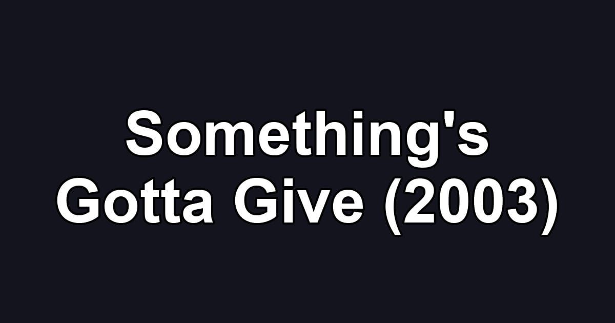 Something's Gotta Give (2003)