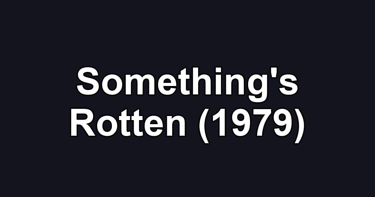 Something's Rotten (1979)