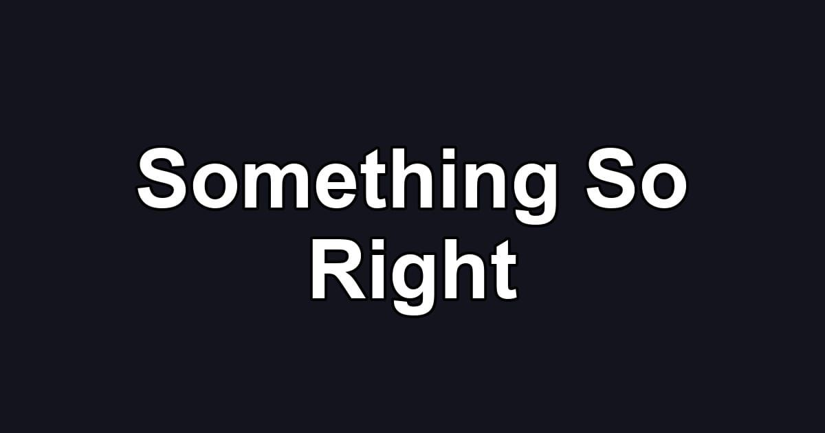 Something So Right