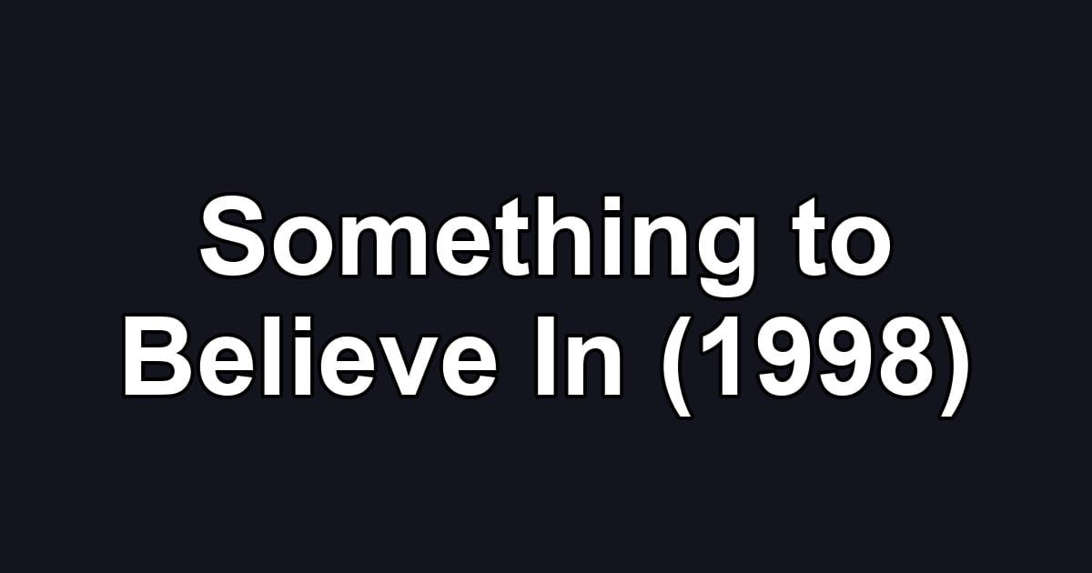 Something to Believe In (1998)