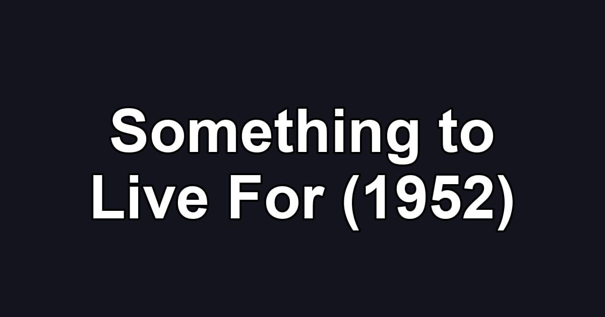 Something to Live For (1952)