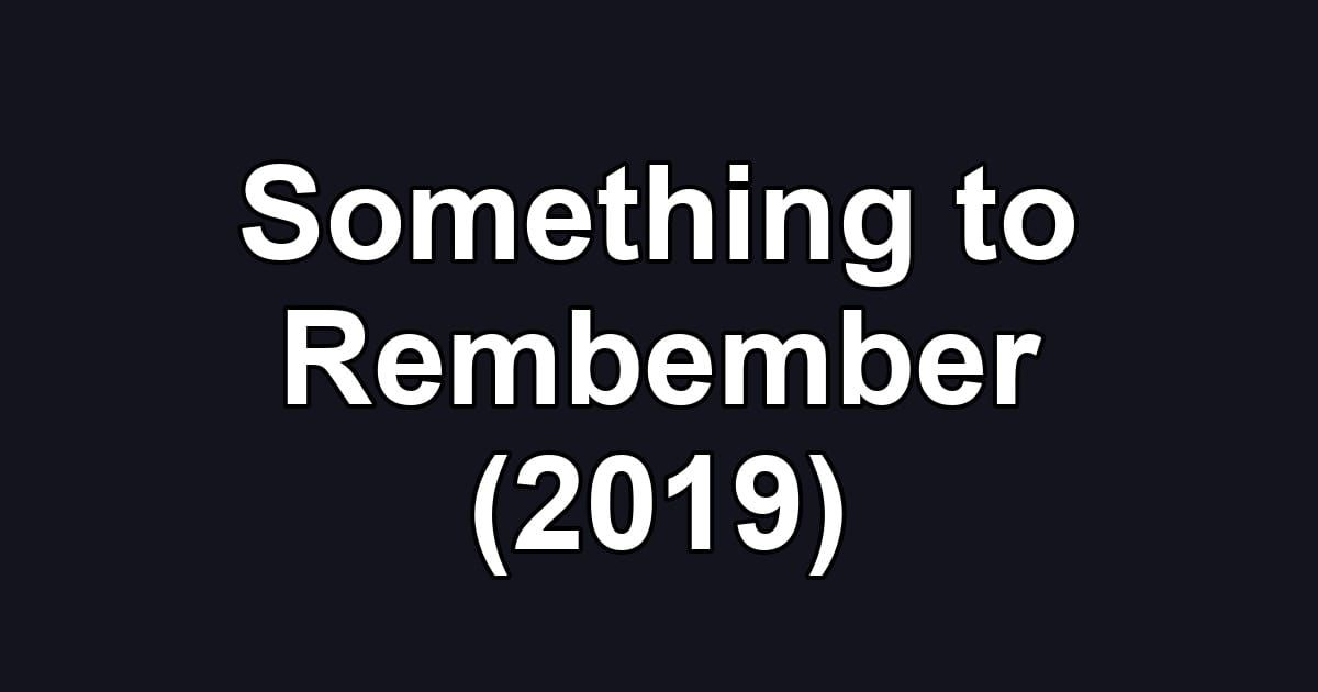 Something to Rembember (2019)
