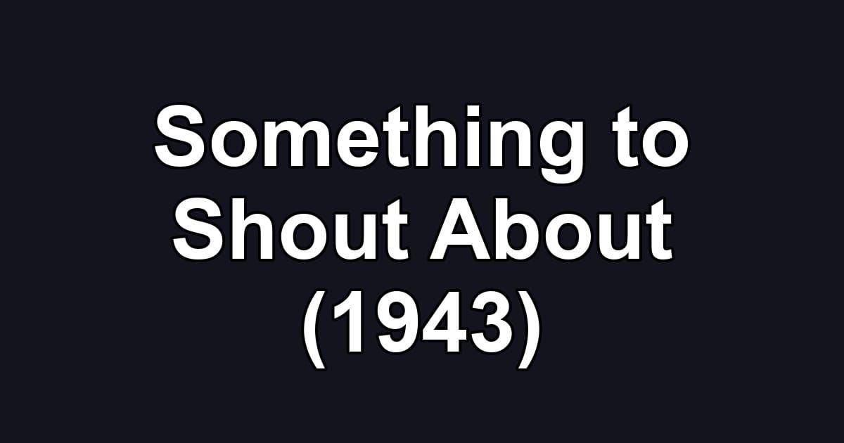 Something to Shout About (1943)