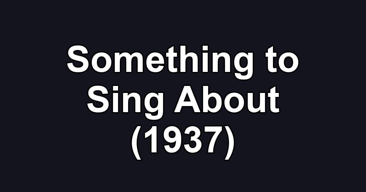 Something to Sing About (1937)
