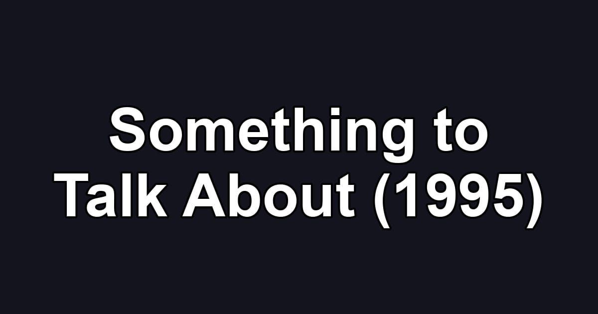 Something to Talk About (1995)