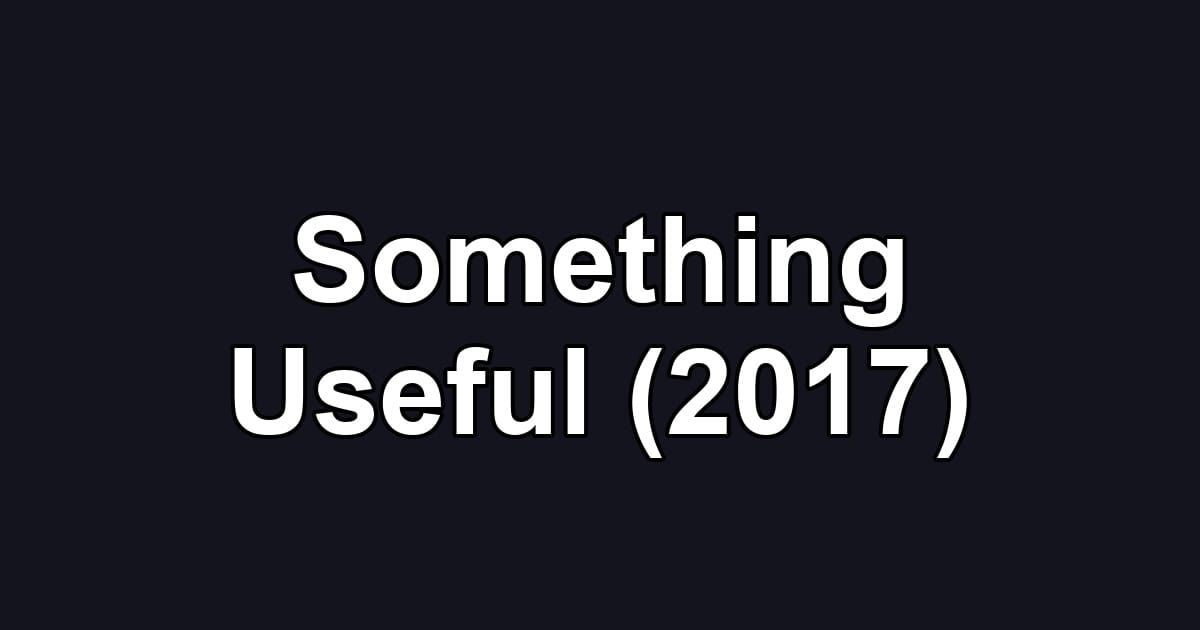 Something Useful (2017)
