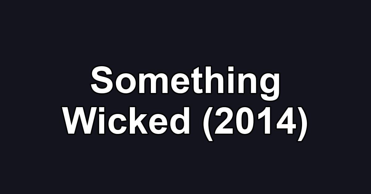 Something Wicked (2014)