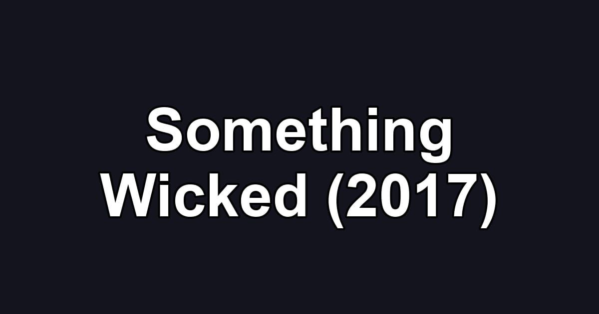 Something Wicked (2017)
