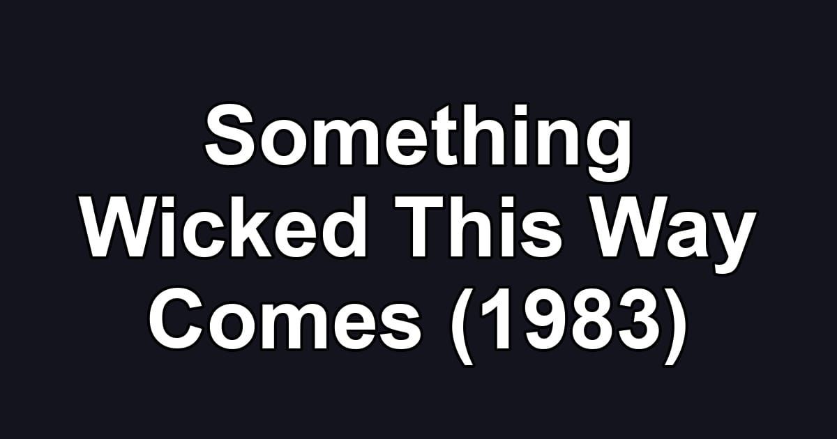 Something Wicked This Way Comes (1983)