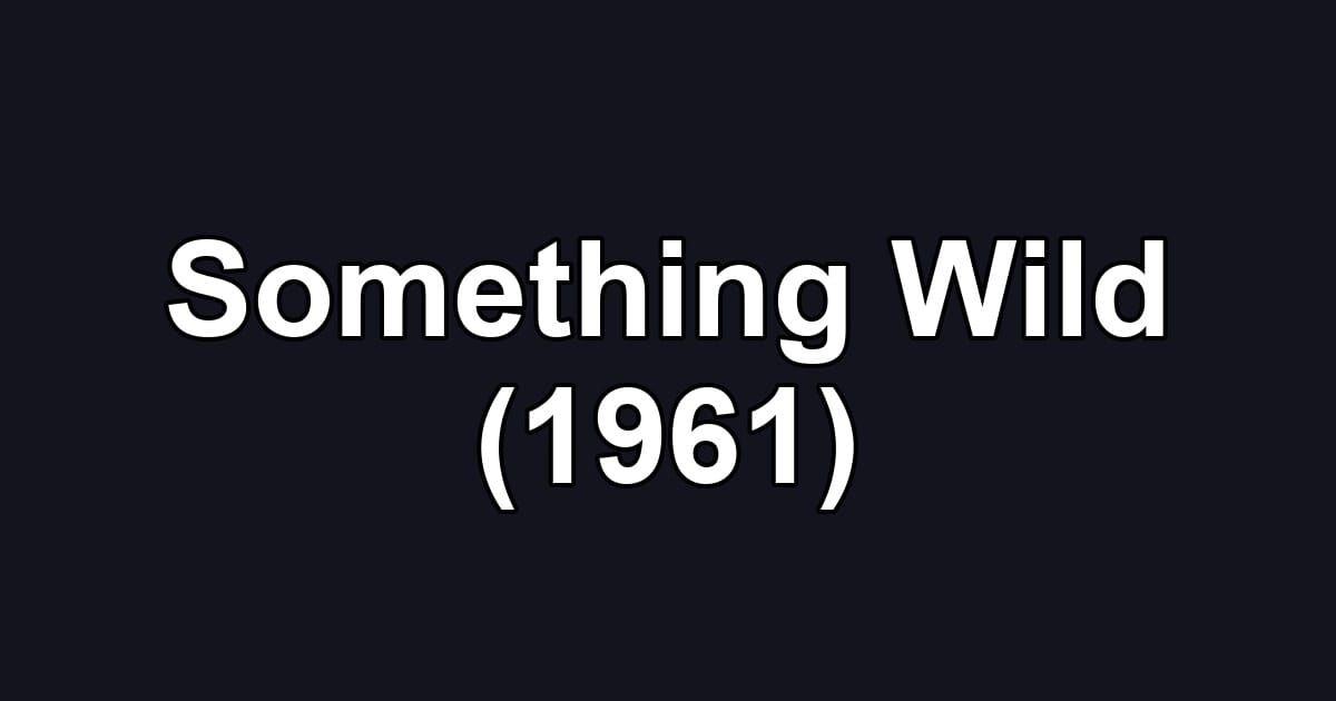 Something Wild (1961)