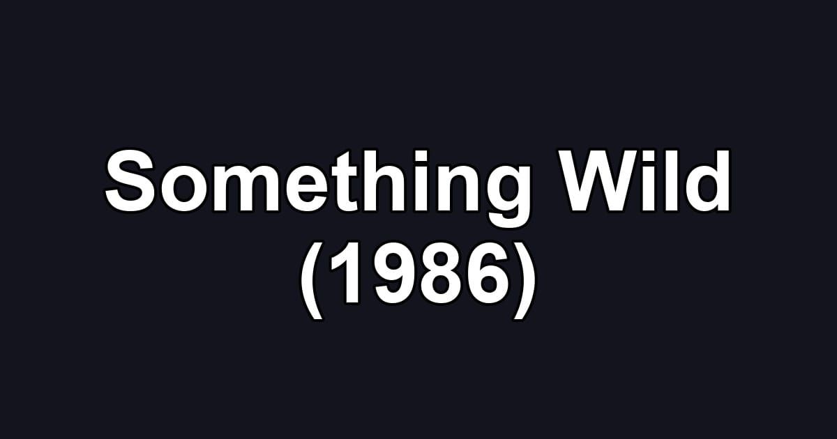 Something Wild (1986)