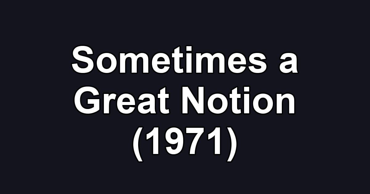 Sometimes a Great Notion (1971)