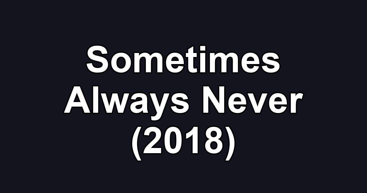 Sometimes Always Never (2018)