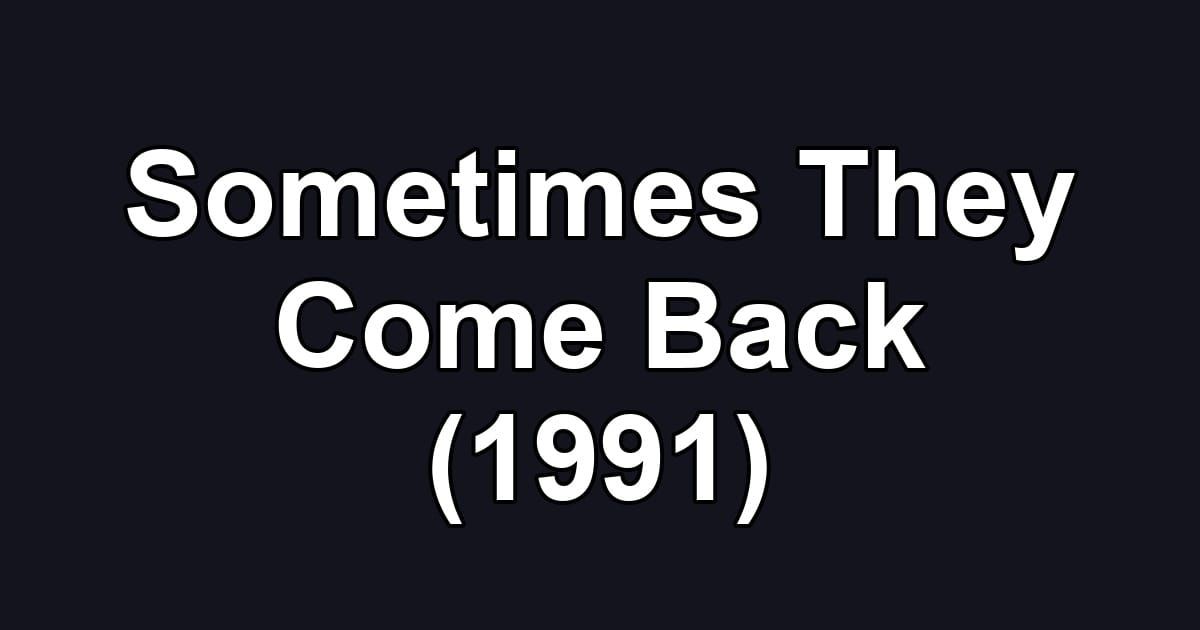 Sometimes They Come Back (1991)