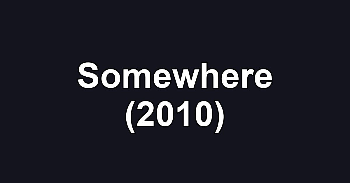 Somewhere (2010)