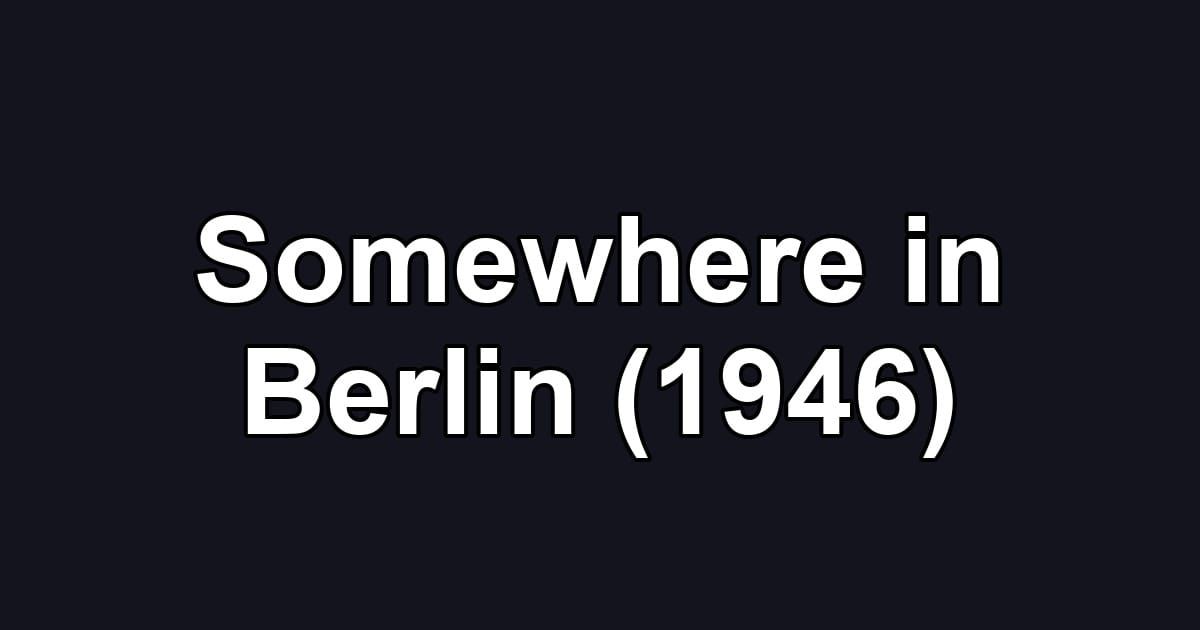 Somewhere in Berlin (1946)