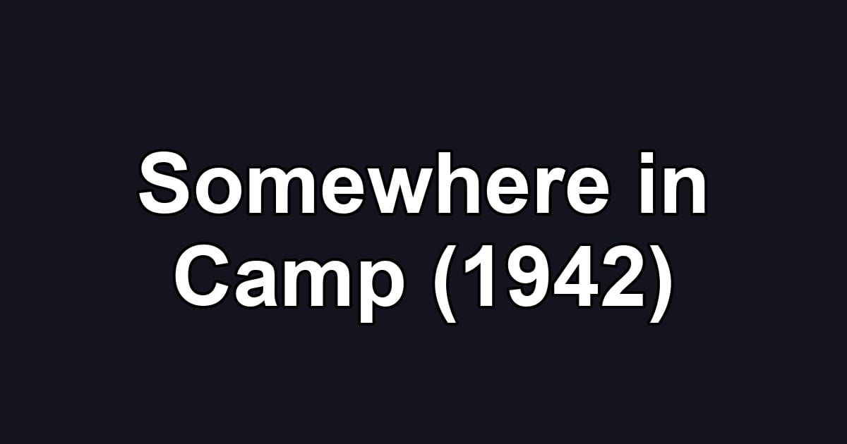 Somewhere in Camp (1942)