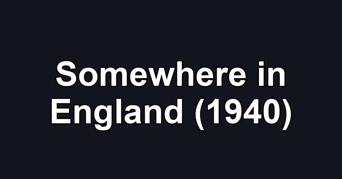 Somewhere in England (1940)