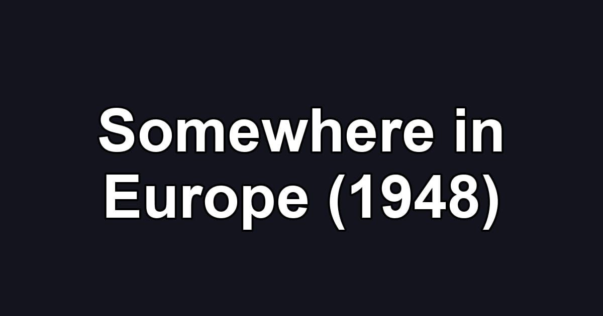 Somewhere in Europe (1948)