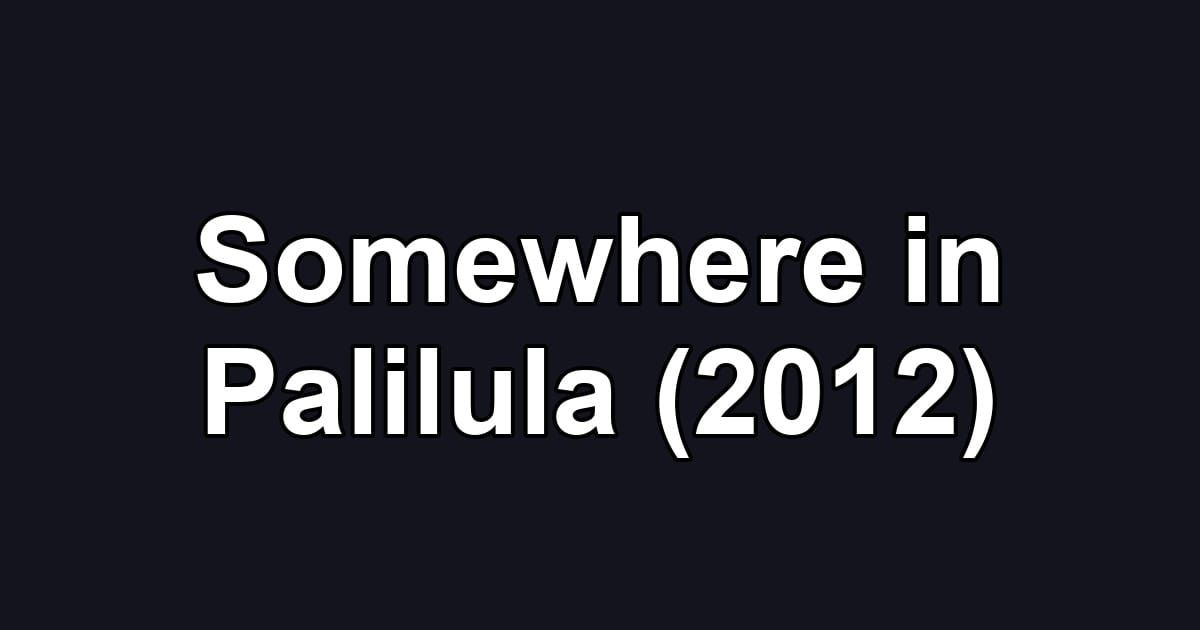 Somewhere in Palilula (2012)