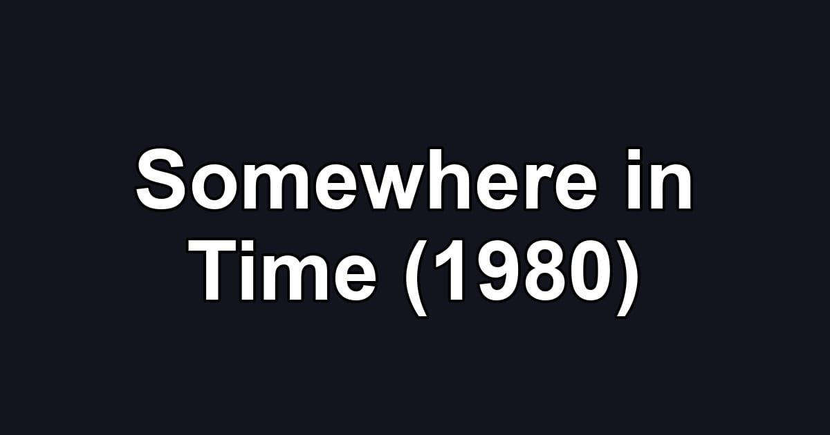 Somewhere in Time (1980)