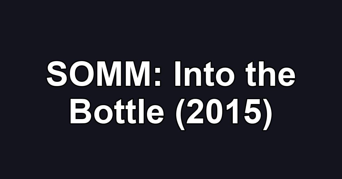 SOMM: Into the Bottle (2015)