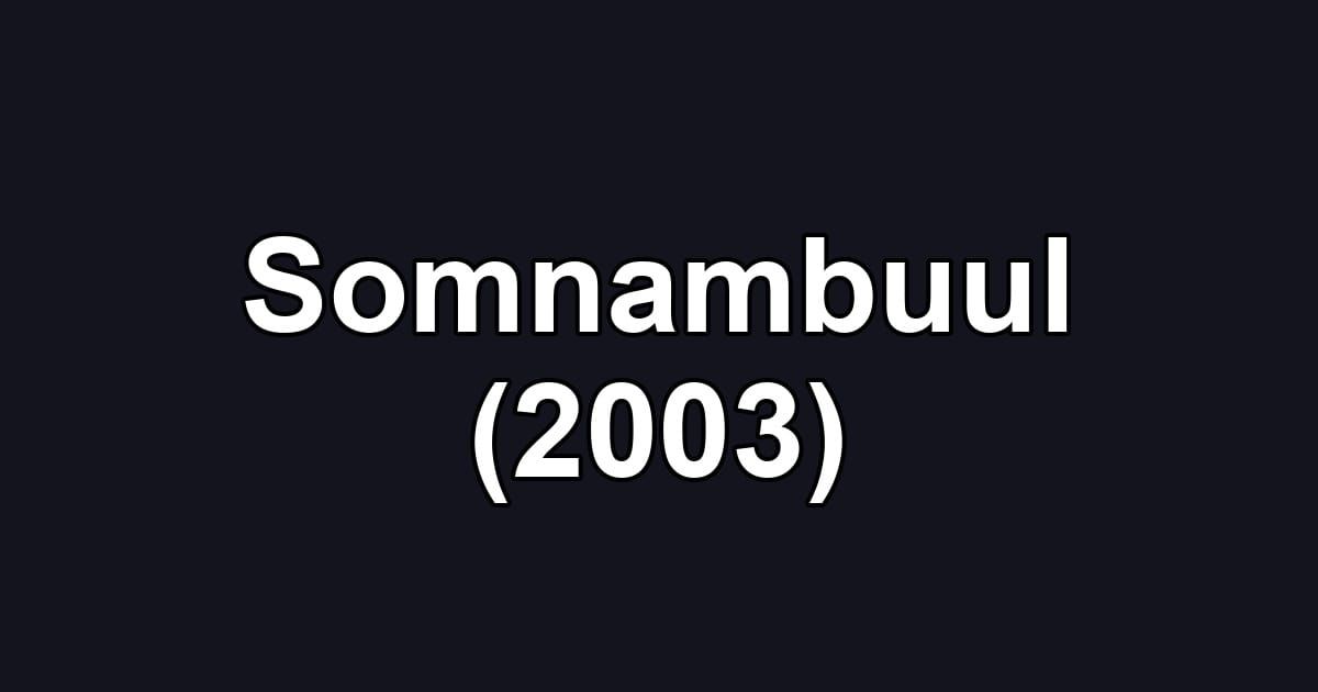 Somnambuul (2003)