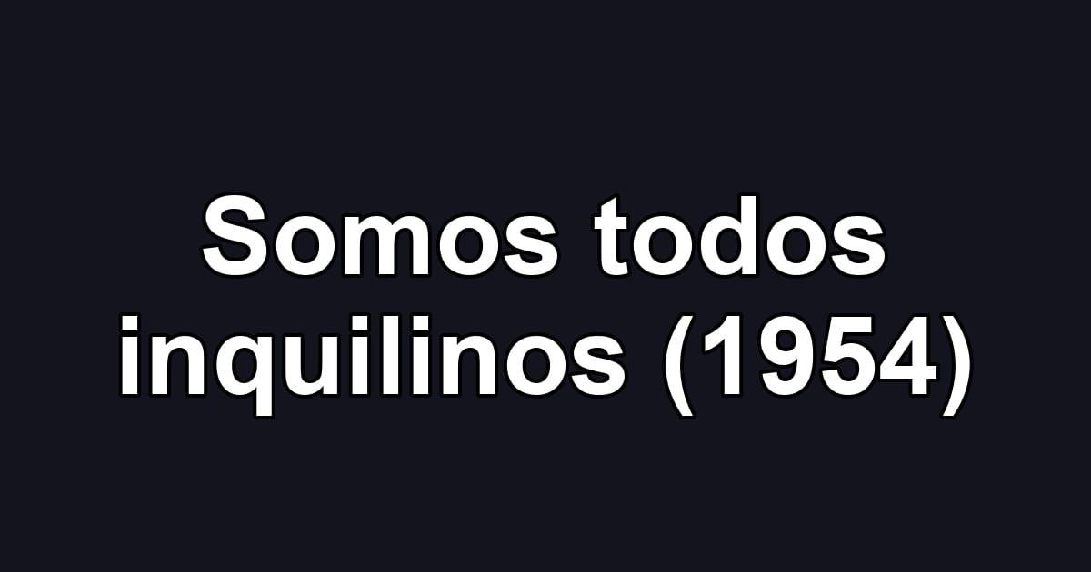 Somos todos inquilinos (1954)