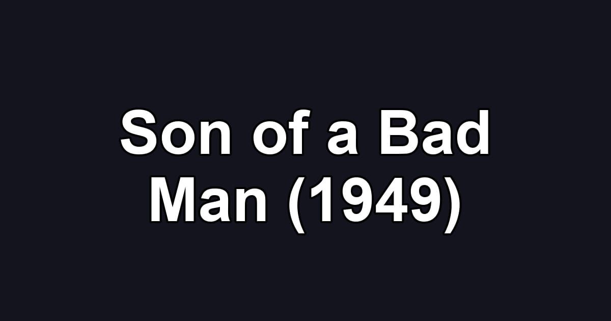 Son of a Bad Man (1949)
