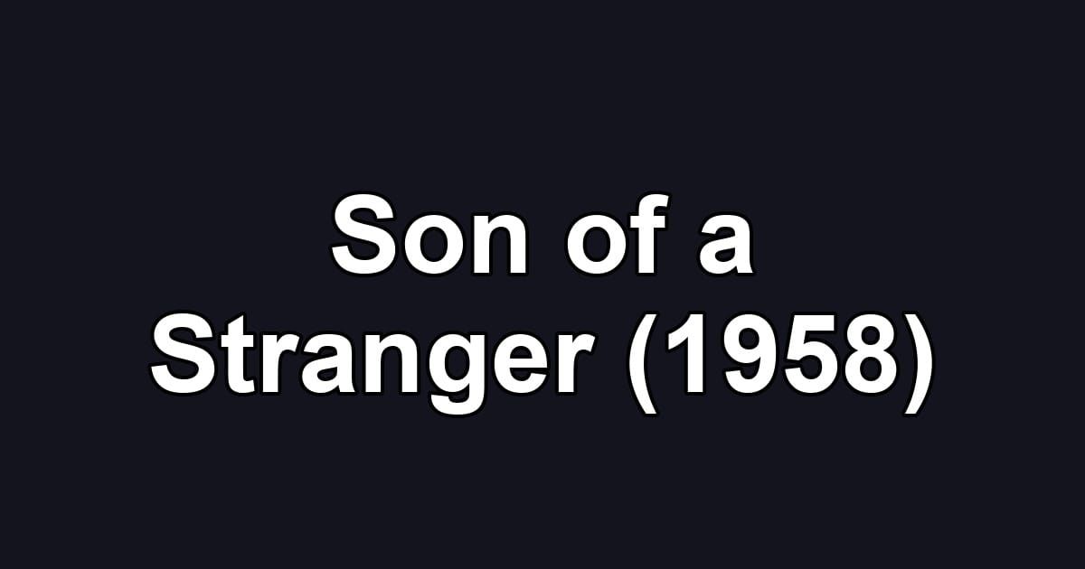 Son of a Stranger (1958)