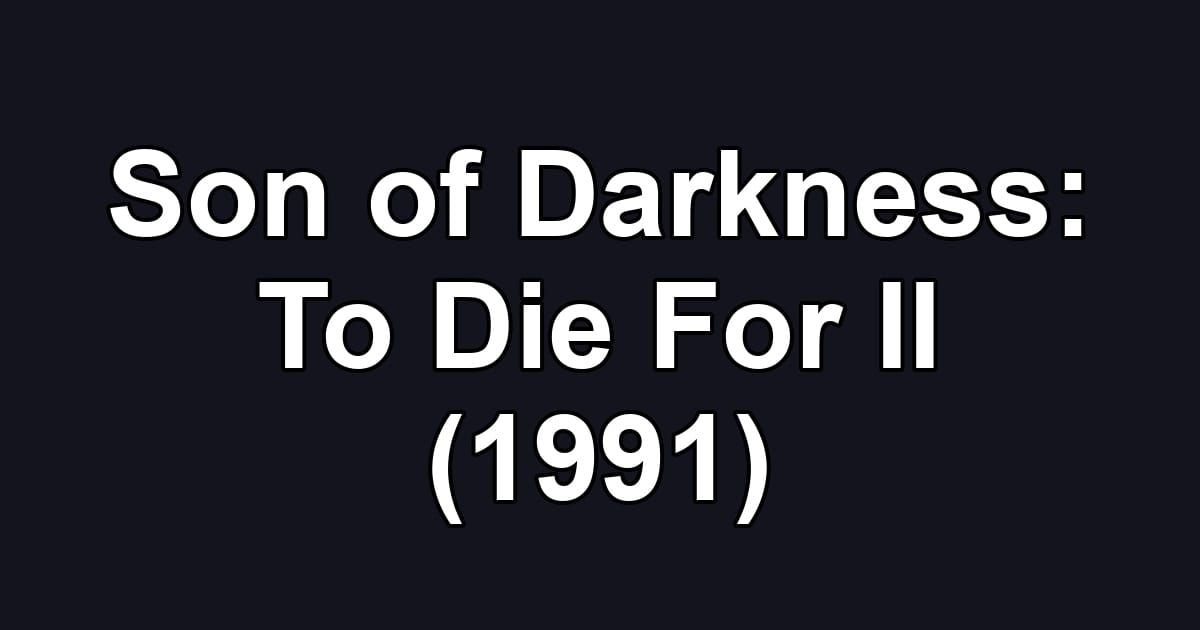 Son of Darkness: To Die For II (1991)