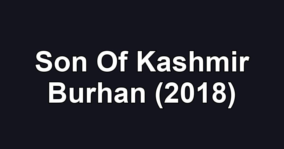 Son Of Kashmir Burhan (2018)