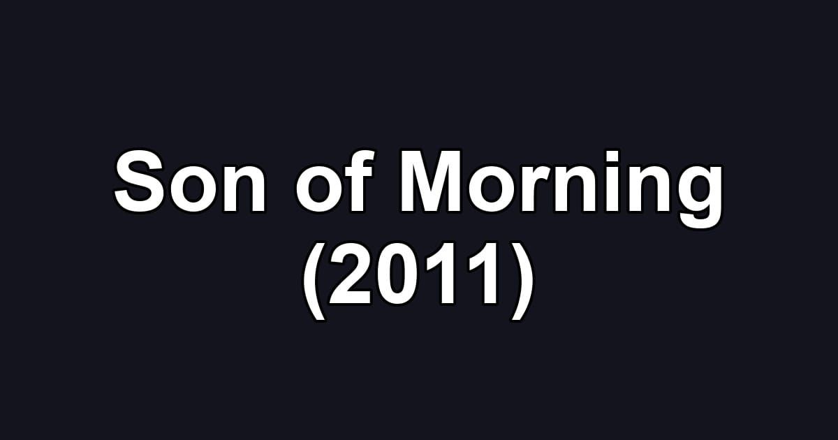Son of Morning (2011)