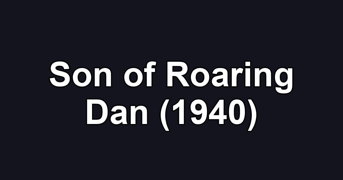 Son of Roaring Dan (1940)