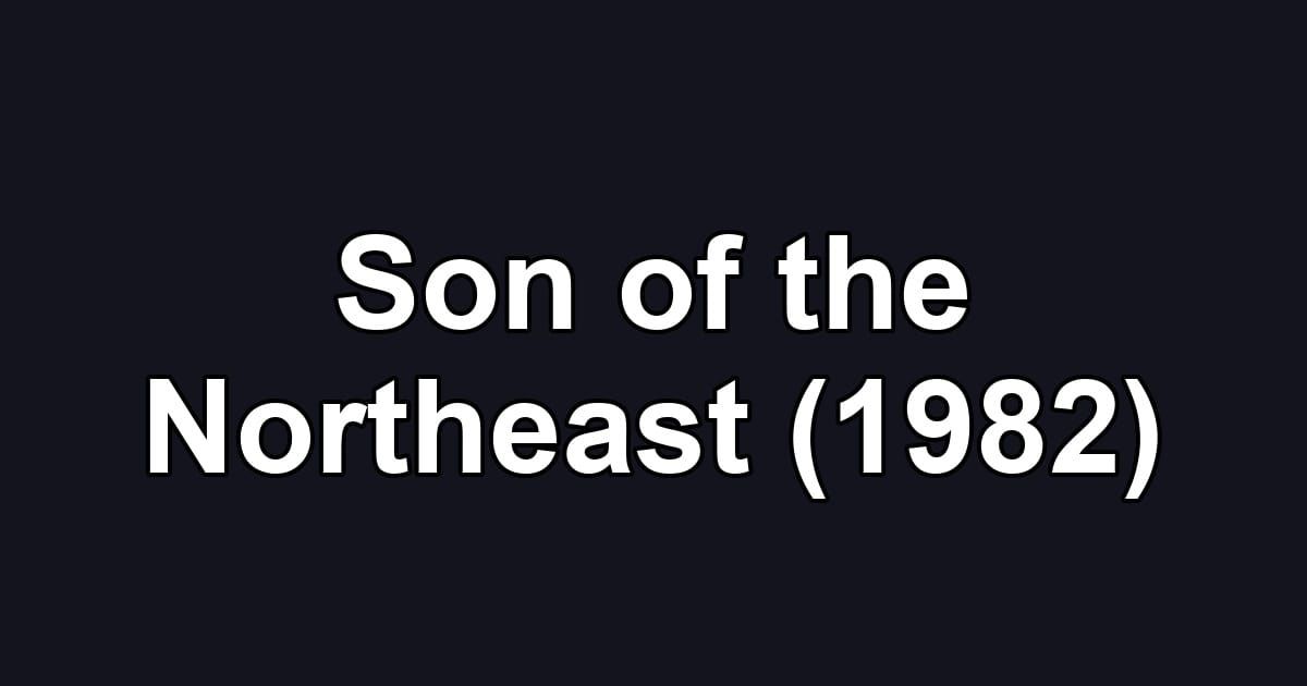 Son of the Northeast (1982)