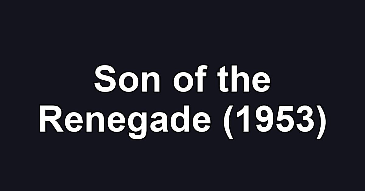 Son of the Renegade (1953)