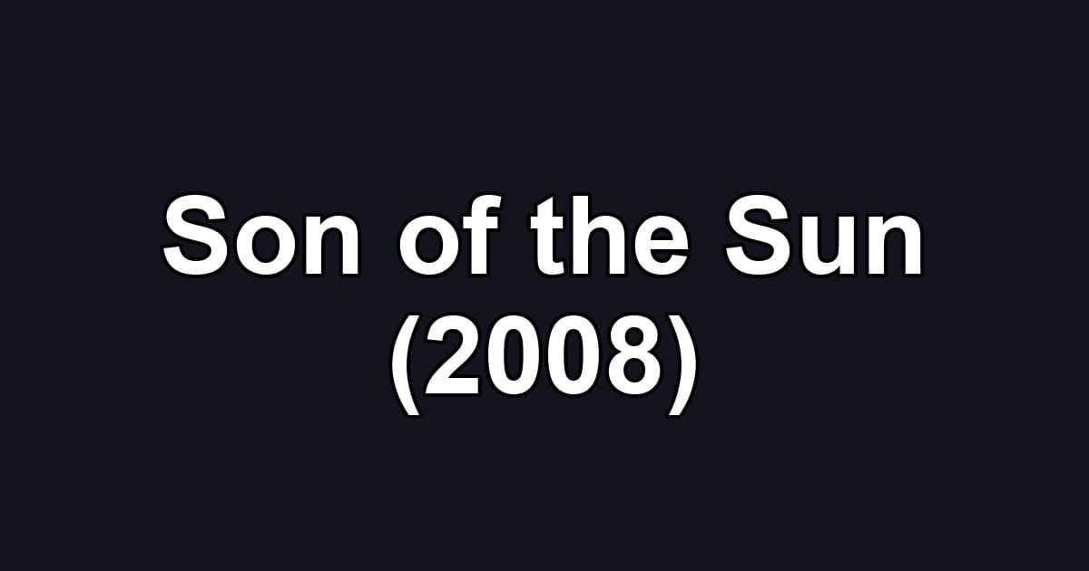 Son of the Sun (2008)