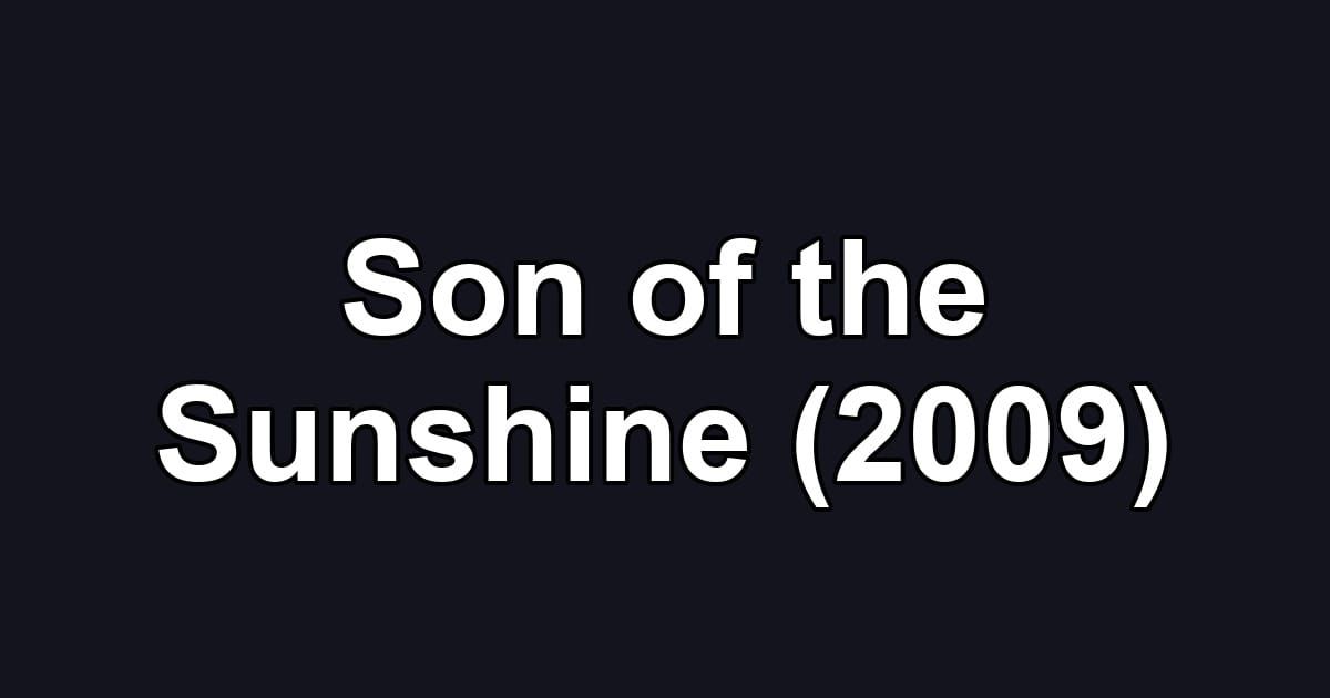 Son of the Sunshine (2009)