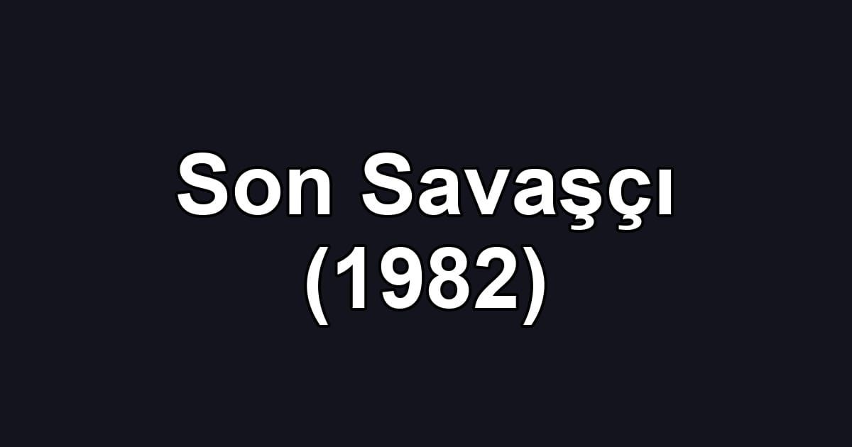 Son Savaşçı (1982)