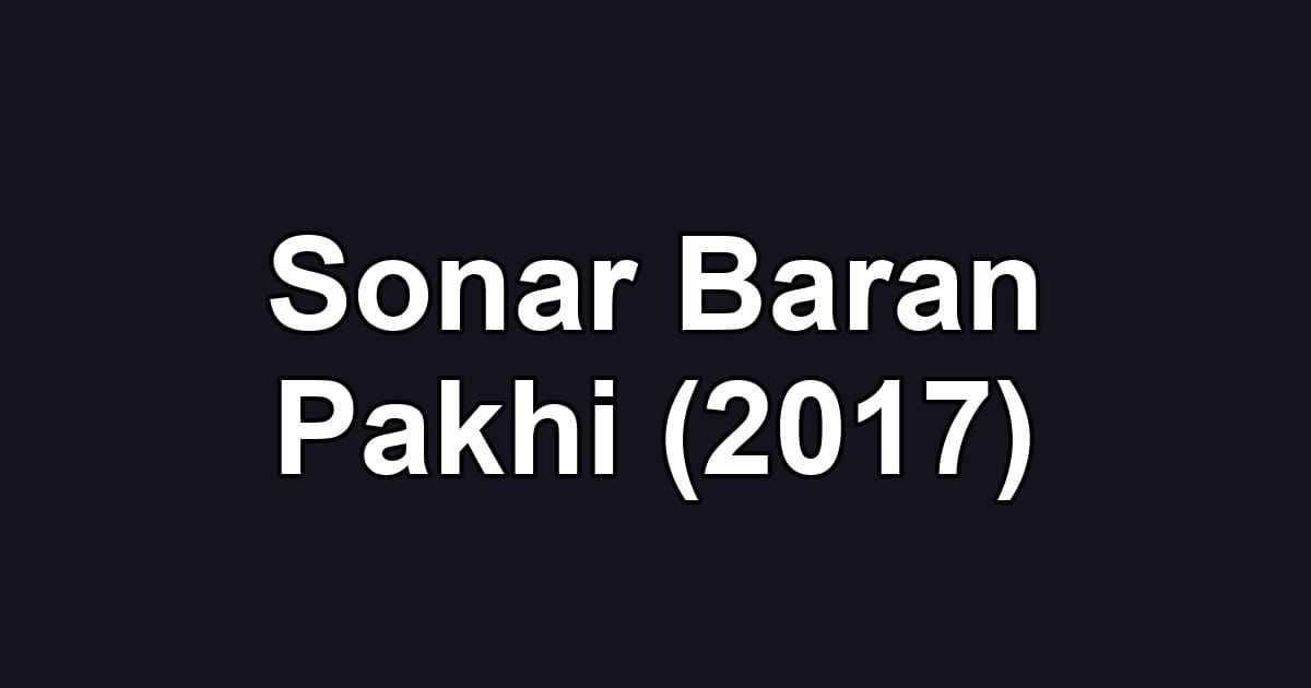 Sonar Baran Pakhi (2017)