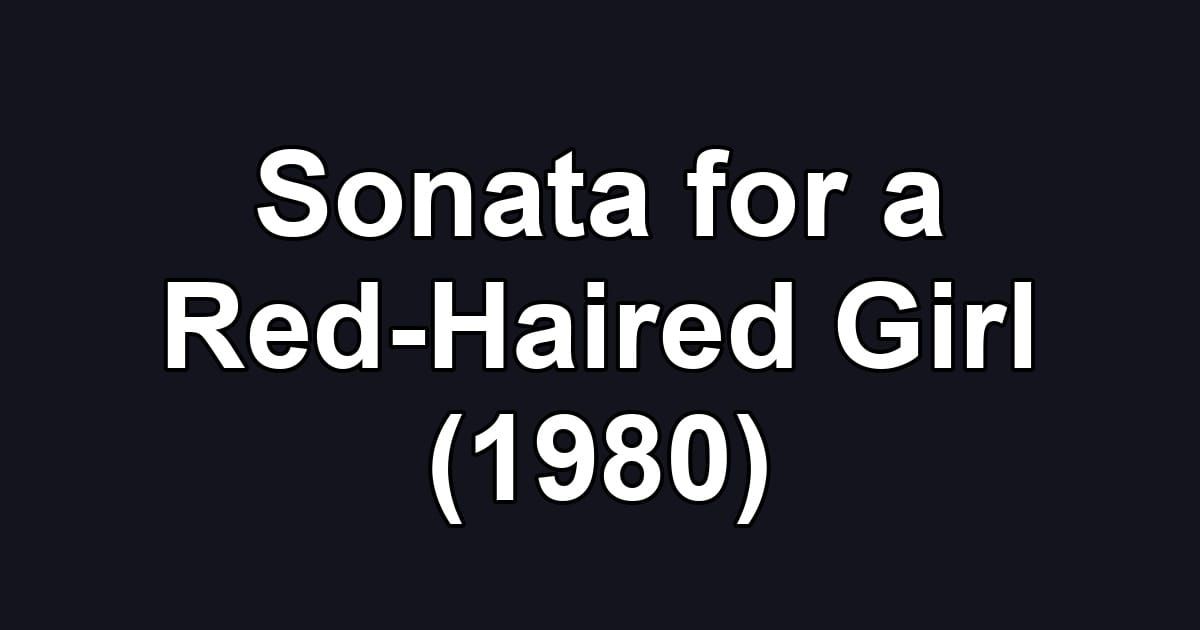 Sonata for a Red-Haired Girl (1980)