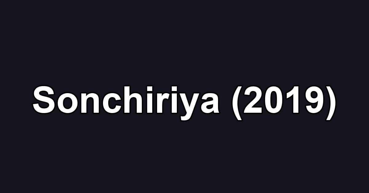 Sonchiriya (2019)