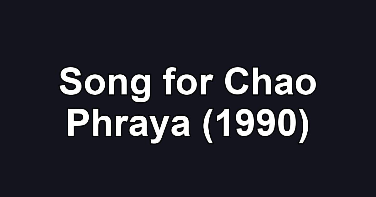 Song for Chao Phraya (1990)