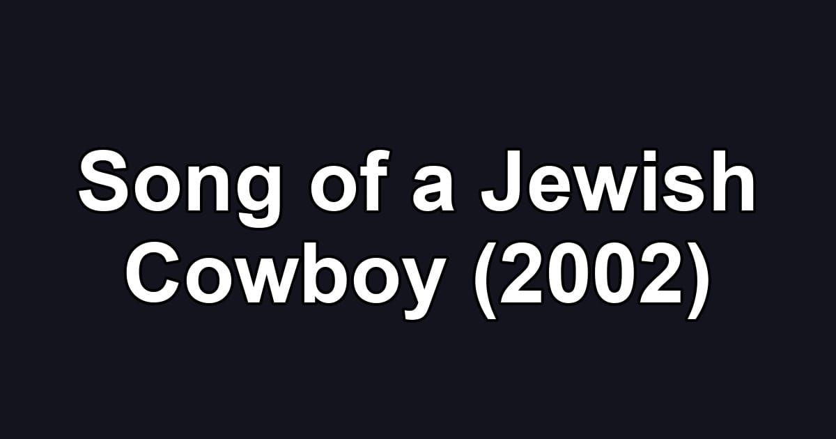Song of a Jewish Cowboy (2002)
