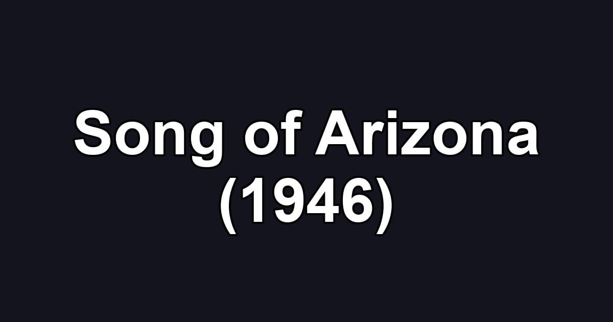Song of Arizona (1946)