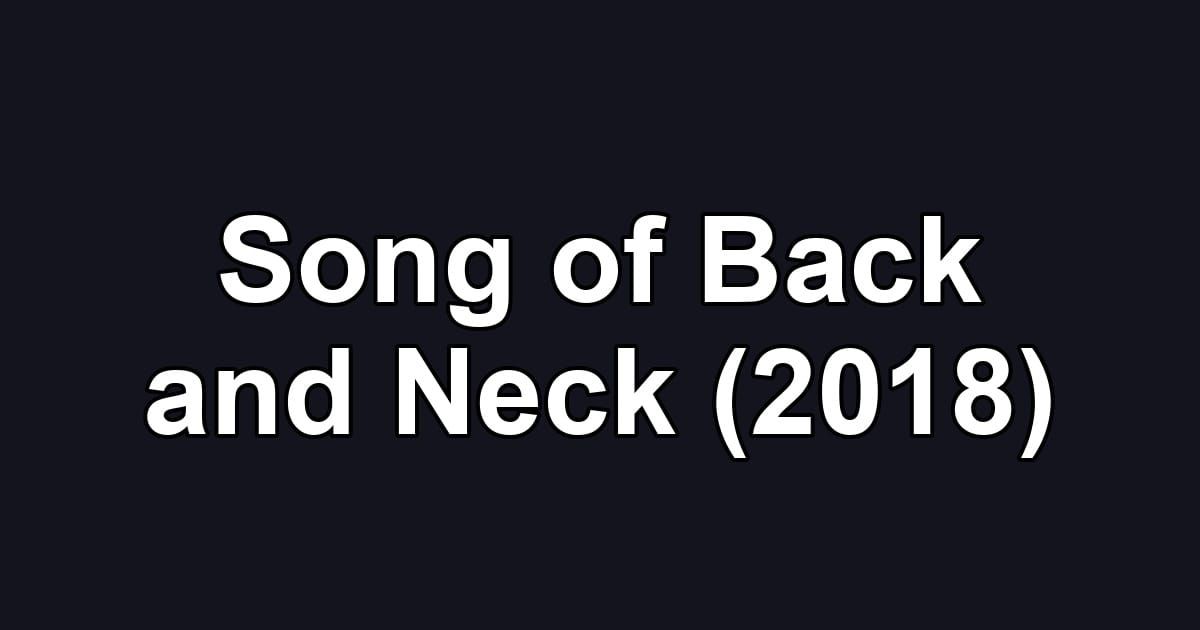 Song of Back and Neck (2018)